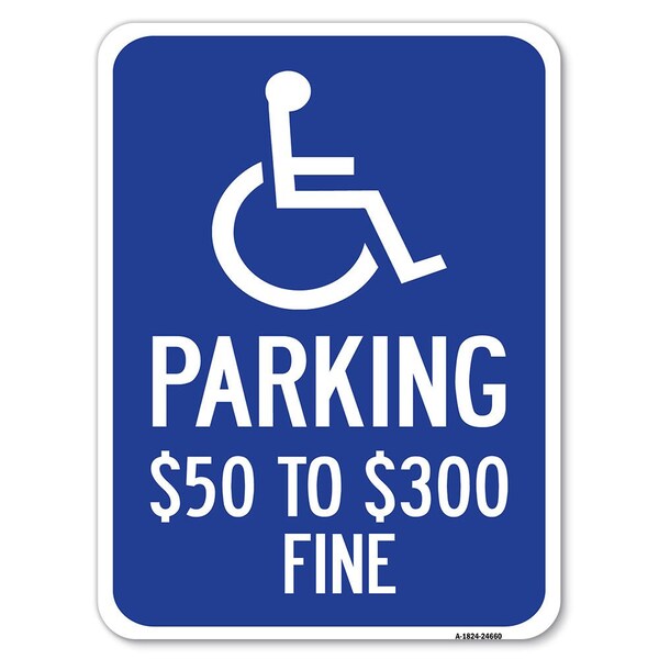 Signmission Handicapped Parking $50 to $300 Fine Heavy-Gauge Alum Rust Proof Parking, 18" x 24", A-1824-24660 A-1824-24660 - main